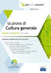 La prova a test di cultura generale. Teoria ed esercizi commentati. Manuale completo per tutti i concorsi. Con software di simulazione