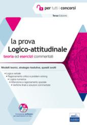 La prova a test logico-attitudinale. Teoria ed esercizi commentati. Manuale completo per tutti i concorsi. Con software