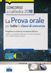 La prova orale per tutte le classi di concorso. Progettare e condurre una lezione efficace