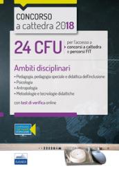 24 CFU per l'accesso a concorsi a cattedra e percorsi FIT. Ambiti disciplinari: Pedagogia, Psicologia, Antropologia, Metodologie e tecnologie didattiche. Con Contenuto digitale (fornito elettronicamente)