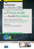 Concorso a cattedra 2018. La prova orale per la Scuola secondaria. Progettare e condurre lezioni efficaci: gestione e motivazione della classe in contesti cooperativi con raccolta di lezioni simulate per l'ambito disciplinare 2. Classi di concorso A48 A49