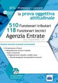 Concorso Agenzia delle Entrate. Prova oggettiva attitudinale. Nozioni teoriche e quesiti commentati per i concorsi a 510 Funzionari tributari e 118 Funzionari tecnici. Con software di simulazione