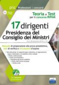 Concorso RIPAM per 17 dirigenti Presidenza Consiglio dei Ministri. Teoria e test per la preselezione. Con software di simulazione