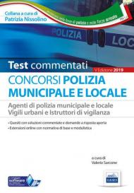 I test del concorso Polizia municipale. Agenti di polizia e locale e istruttori di vigilanza. Quesiti commentati per la preparazione alle prove preselettive e alle prove scritte