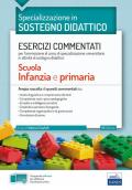 Specializzazione in sostegno didattico. Esercizi commentati per l'ammissione al corso di specializzazione universitario in attività di sostegno didattico. Scuola infanzia e primaria. Con software di simulazione