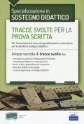 EdiTEST. Tracce svolte per la prova scritta di sostegno didattico. Per l'ammissione al corso di specializzazione universitario per le attività di sostegno didattico