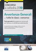 Concorso a cattedra 2019. Avvertenze generali per tutte le classi di concorso. Parte generale dei programmi concorsuali per l'accesso ai ruoli del personale docente. Con espansione online