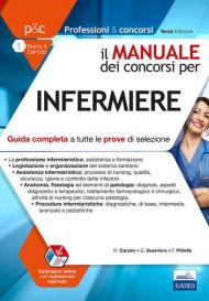 Il manuale dei concorsi per infermiere. Guida completa a tutte le prove di selezione