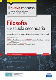 Filosofia nella scuola secondaria. Manuale per prove scritte e orali del concorso a cattedra. Con software di simulazione