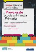 La prova orale per la scuola infanzia e e la scuola primaria. Progettare e condurre una lezione efficace. Con Contenuto digitale per accesso on line