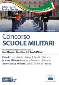 Concorso scuole militari. Esercito, marina, aeronatutica. Volume completo per l'ammissione ai Licei, classico e scientifico, delle scuole militari