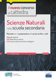 Scienze naturali nella scuola secondaria. Manuale per prove scritte e orali del concorso a cattedra classi A28, A50. Con software di simulazione