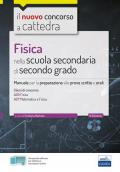 Fisica nella scuola secondaria di secondo grado. Manuale per la preparazione alle prove scritte e orali. Con software di simulazione