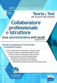 Collaboratore professionale e istruttore area. Area amministrativa. Manuale di preparazione, test di verifica e simulazioni d'esame