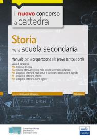 Storia nella scuola secondaria. Manuale per le prove scritte e orali del concorso a cattedra classi A19, A22, A12, A11, A13. Con software di simulazione