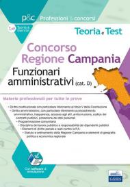 Concorso Regione Campania. Funzionari amministrativi (cat. D). Teoria e test. Materie professionali per tutte le prove. Con software di simulazione