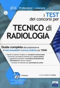 I test dei concorsi per tecnico di radiologia. Guida completa alla preparazione di test preselettivi e prove pratiche per TSRM. Con software di simulazione