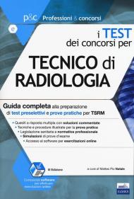 I test dei concorsi per tecnico di radiologia. Guida completa alla preparazione di test preselettivi e prove pratiche per TSRM. Con software di simulazione