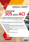 Concorso 305 posti nell'ACI. Manuale completo per 200 amministrativi. Teoria, test di verifica online e simulazioni d'esame. Con software di simulazione