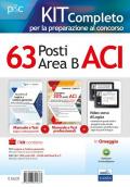 Kit completo per la preparazione al concorso 63 posti nell'ACI (area B). Manuale di preparazione, test di verifica online e simulazioni d'esame