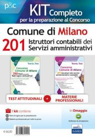 Kit Concorso 201 Istruttori servizi amministrativi contabili Comune di Milano. Teoria, test e simulazioni per la preparazione a tutte le prove. Con software di simulazione