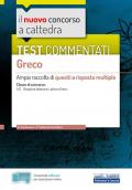 Il nuovo concorso a cattedra. Test commentati Greco. Ampia raccolta di quesiti a risposta multipla. Classe A13. Con software di simulazione