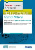 nuovo concorso a cattedra. Test commentati Scienze motorie. Ampia raccolta di quesiti a risposta multipla. Classi A48, A49. Con software di simulazione