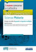 nuovo concorso a cattedra. Test commentati Scienze motorie. Ampia raccolta di quesiti a risposta multipla. Classi A48, A49. Con software di simulazione