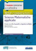 Il nuovo concorso a cattedra. Test commentati Matematica applicata. Ampia raccolta di quesiti a risposta multipla. Classe A47. Con software di simulazione