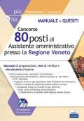 Concorso 80 posti di assistente amministrativo presso la Regione Veneto. Manuale di preparazione, test di verifica e simulazioni d'esame