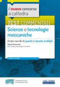 Il nuovo concorso a cattedra. Test commentati Scienze e tecnologie meccaniche. Ampia raccolta di quesiti a risposta multipla. Classe A42. Con software di simulazione