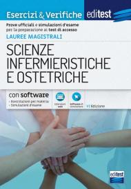 Editest. Lauree magistrali. Scienze infermieristiche e ostetriche. Esercizi & verifiche. Prove ufficiali e simulazioni d'esame per la preparazione ai test di accesso. Con software di simulazione