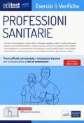 EdiTest Professioni sanitarie. Esercizi & Verifiche. Prove ufficiali e simulazioni d'esame commentate per la preparazione ai test di accesso. Con software di simulazione