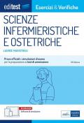 Editest. Lauree magistrali. Scienze infermieristiche e ostetriche. Esercizi & verifiche. Prove ufficiali e simulazioni d'esame per la preparazione ai test di accesso. Con software di simulazione