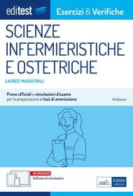 Editest. Lauree magistrali. Scienze infermieristiche e ostetriche. Esercizi & verifiche. Prove ufficiali e simulazioni d'esame per la preparazione ai test di accesso. Con software di simulazione