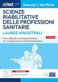 EdiTEST. Lauree magistrali. Scienze riabilitative delle professioni sanitarie. Esercizi & verifiche. Prove ufficiali e simulazioni d'esame per la preparazione ai test di accesso. Con software di simulazione