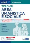 EdiTEST TOLC-SU Area umanistica e sociale 3000 quiz. Ampia raccolta di quesiti tratti da prove reali e 10 simulazioni d'esame per la preparazione ai test di ammissione. Con software di simulazione online e videolezioni