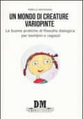 Un mondo di creature variopinte. Le buone pratiche di filosofia dialogica per bambini e ragazzi