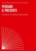 Pensare il presente. La filosofia e le sfide del nostro tempo