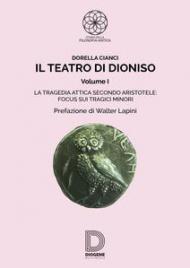 Il teatro di Dioniso. Vol. 1: tragedia attica secondo Aristotele. Focus sui tragici minori, La.