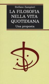 La filosofia nella vita quotidiana. Una proposta