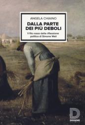 Dalla parte dei più deboli. Il filo rosso della riflessione politica di Simon Weil