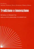 Tradizione e innovazione. Storia e progetto nella riflessione filosofica. Atti del Convegno (Macerata, 8-10 novembre 2018)