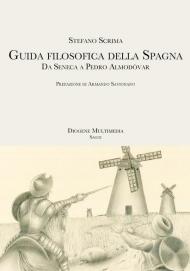 Guida filosofica della Spagna. Da Seneca a Pedro Almodóvar