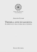 Tremila anni di saggezza. La spiritualità nella storia della filosofia