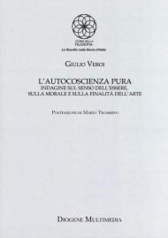 L' autocoscienza pura. Indagine sul senso dell'essere, sulla morale e sulla finalità dell'arte