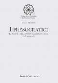 I presocratici. La filosofia delle origini nello spazio greco. VII-V secolo a.C.