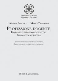 Professione docente. Fondamenti pedagogico-didattici. Normativa scolastica. Elementi di psicologia generale. Elementi di didattica delle nuove tecnologie