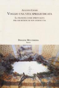 Voglio una vita spregiudicata. La filosofia come spiritualità per chi ritiene di non averne una