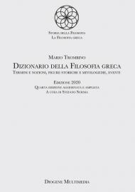 Dizionario della filosofia greca. Termini e nozioni, figure storiche e mitologiche, eventi